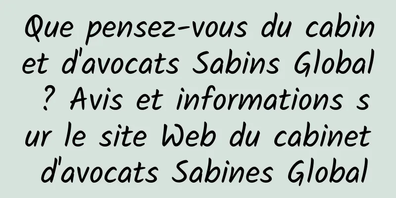 Que pensez-vous du cabinet d'avocats Sabins Global ? Avis et informations sur le site Web du cabinet d'avocats Sabines Global