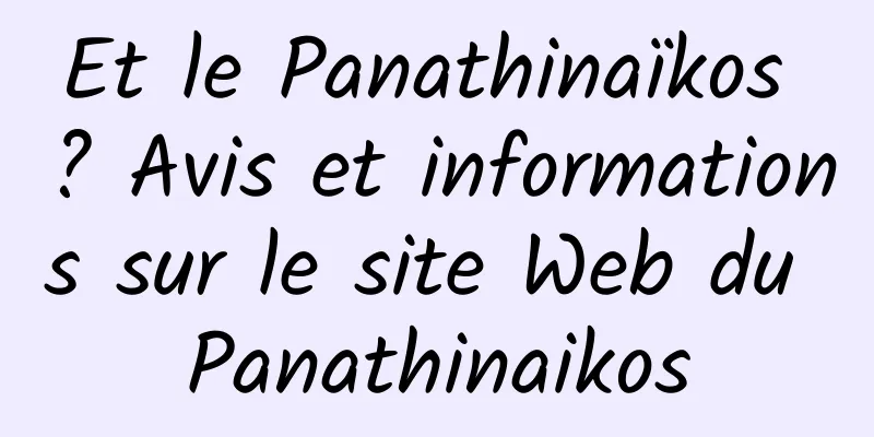 Et le Panathinaïkos ? Avis et informations sur le site Web du Panathinaikos