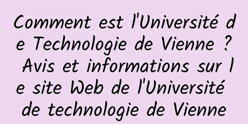 Comment est l'Université de Technologie de Vienne ? Avis et informations sur le site Web de l'Université de technologie de Vienne