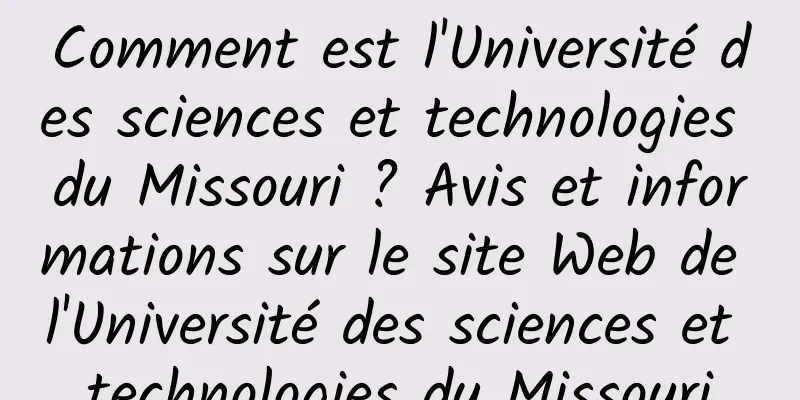 Comment est l'Université des sciences et technologies du Missouri ? Avis et informations sur le site Web de l'Université des sciences et technologies du Missouri
