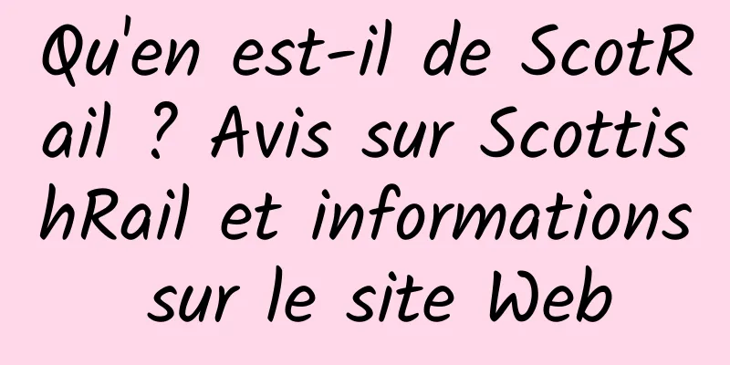 Qu'en est-il de ScotRail ? Avis sur ScottishRail et informations sur le site Web