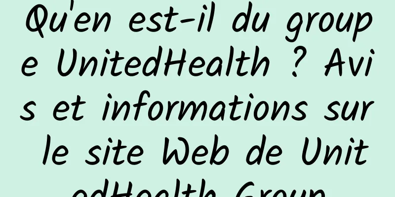 Qu'en est-il du groupe UnitedHealth ? Avis et informations sur le site Web de UnitedHealth Group
