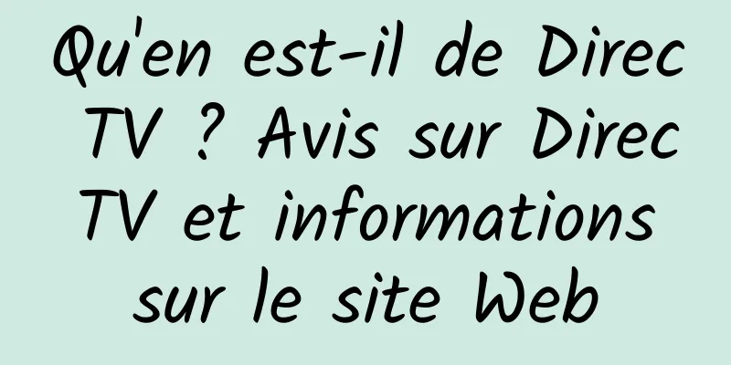 Qu'en est-il de Direc TV ? Avis sur Direc TV et informations sur le site Web