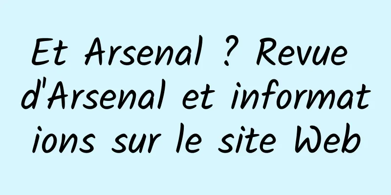 Et Arsenal ? Revue d'Arsenal et informations sur le site Web