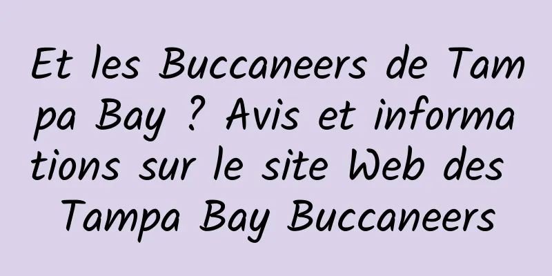 Et les Buccaneers de Tampa Bay ? Avis et informations sur le site Web des Tampa Bay Buccaneers