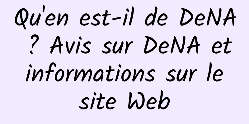 Qu'en est-il de DeNA ? Avis sur DeNA et informations sur le site Web