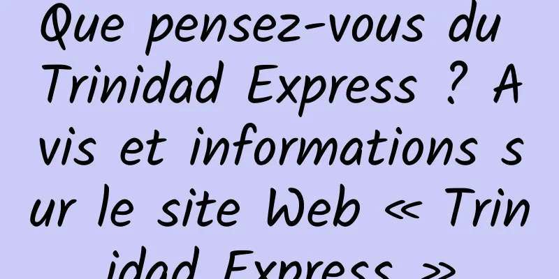 Que pensez-vous du Trinidad Express ? Avis et informations sur le site Web « Trinidad Express »