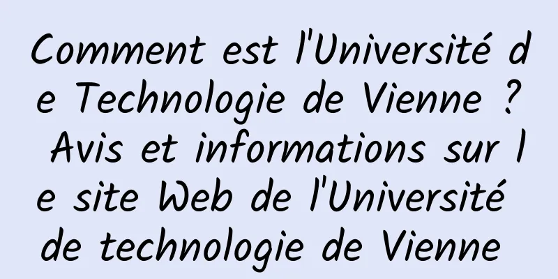 Comment est l'Université de Technologie de Vienne ? Avis et informations sur le site Web de l'Université de technologie de Vienne 