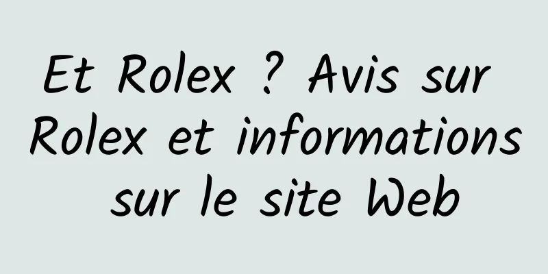 Et Rolex ? Avis sur Rolex et informations sur le site Web
