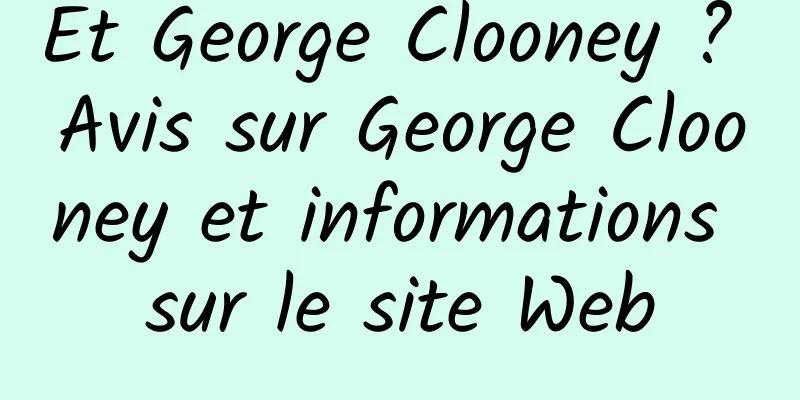 Et George Clooney ? Avis sur George Clooney et informations sur le site Web