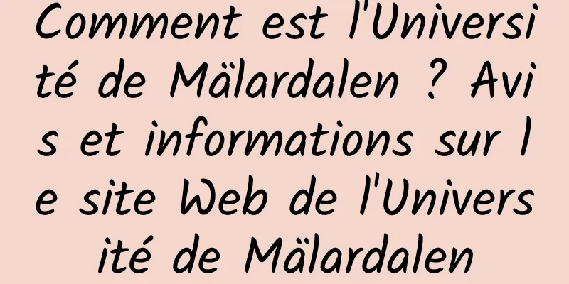 Comment est l'Université de Mälardalen ? Avis et informations sur le site Web de l'Université de Mälardalen
