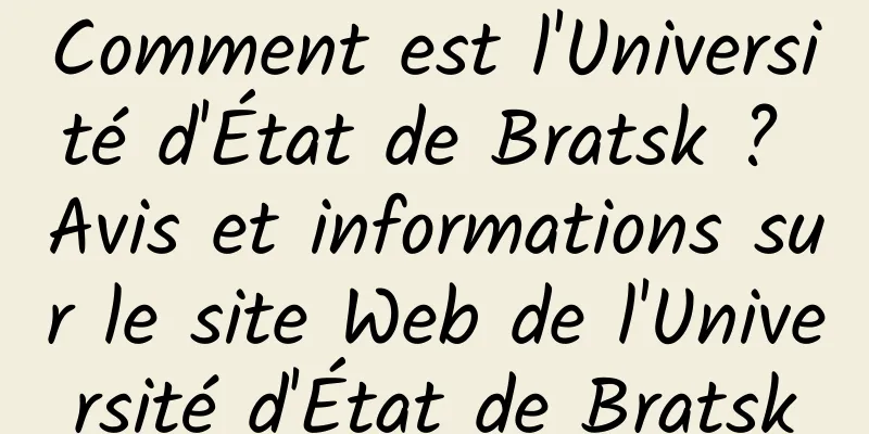 Comment est l'Université d'État de Bratsk ? Avis et informations sur le site Web de l'Université d'État de Bratsk