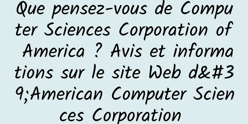 Que pensez-vous de Computer Sciences Corporation of America ? Avis et informations sur le site Web d'American Computer Sciences Corporation 