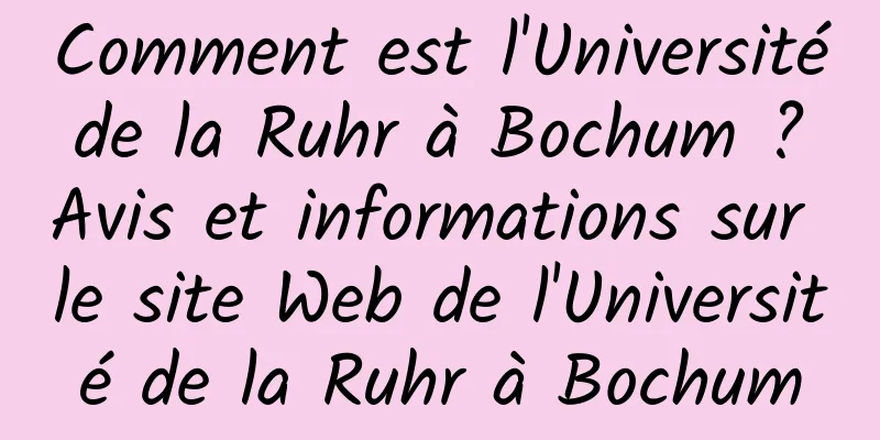 Comment est l'Université de la Ruhr à Bochum ? Avis et informations sur le site Web de l'Université de la Ruhr à Bochum