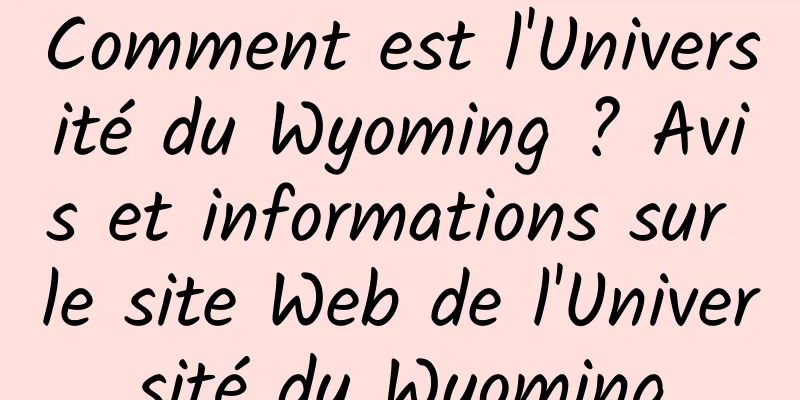 Comment est l'Université du Wyoming ? Avis et informations sur le site Web de l'Université du Wyoming