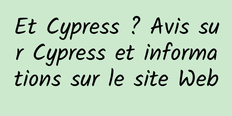 Et Cypress ? Avis sur Cypress et informations sur le site Web
