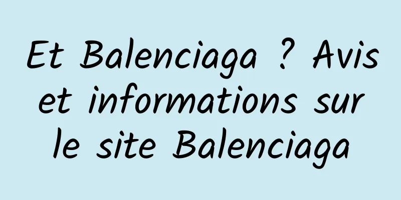 Et Balenciaga ? Avis et informations sur le site Balenciaga