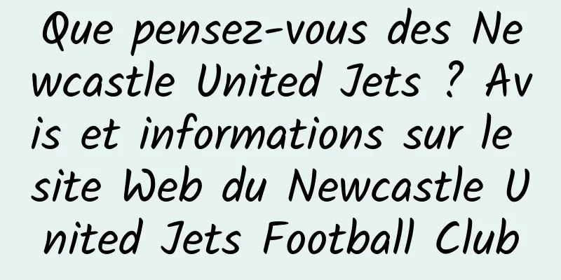 Que pensez-vous des Newcastle United Jets ? Avis et informations sur le site Web du Newcastle United Jets Football Club