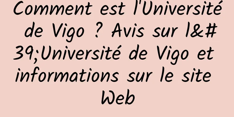 Comment est l'Université de Vigo ? Avis sur l'Université de Vigo et informations sur le site Web