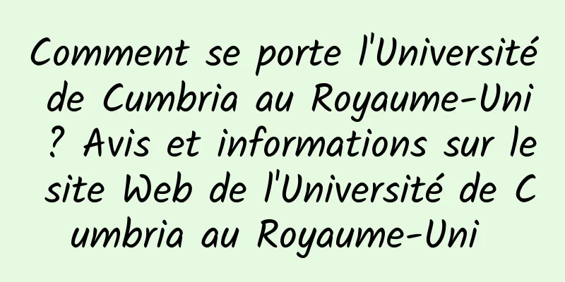 Comment se porte l'Université de Cumbria au Royaume-Uni ? Avis et informations sur le site Web de l'Université de Cumbria au Royaume-Uni 