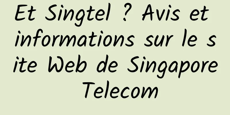 Et Singtel ? Avis et informations sur le site Web de Singapore Telecom