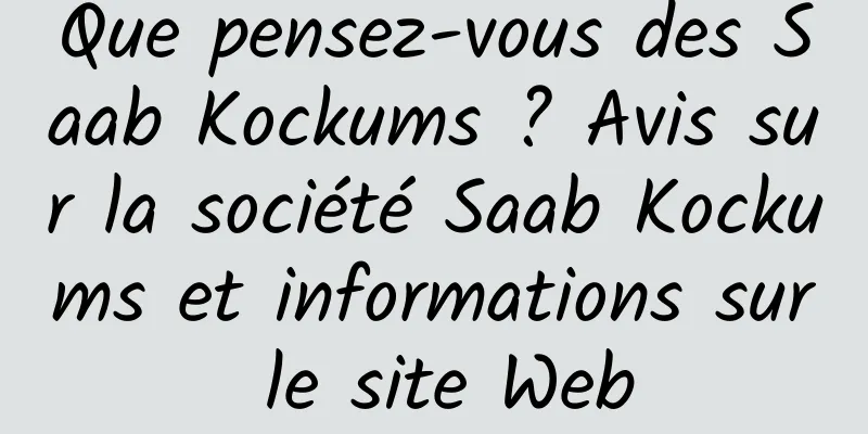 Que pensez-vous des Saab Kockums ? Avis sur la société Saab Kockums et informations sur le site Web
