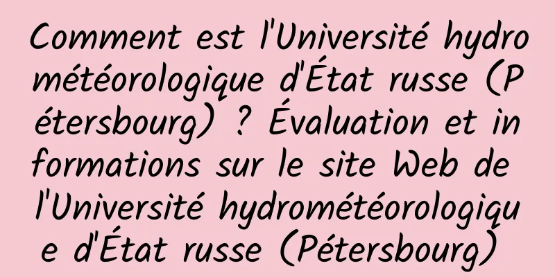 Comment est l'Université hydrométéorologique d'État russe (Pétersbourg) ? Évaluation et informations sur le site Web de l'Université hydrométéorologique d'État russe (Pétersbourg) 
