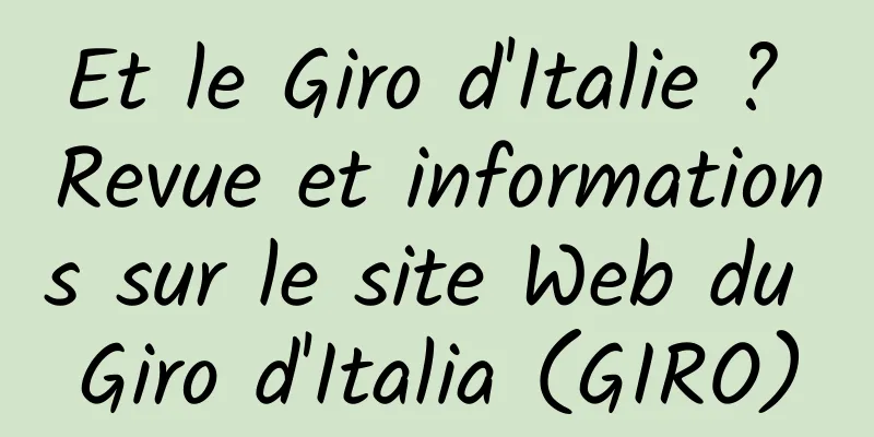 Et le Giro d'Italie ? Revue et informations sur le site Web du Giro d'Italia (GIRO)