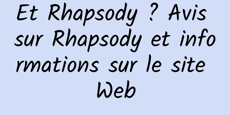 Et Rhapsody ? Avis sur Rhapsody et informations sur le site Web