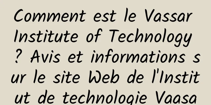 Comment est le Vassar Institute of Technology ? Avis et informations sur le site Web de l'Institut de technologie Vaasa