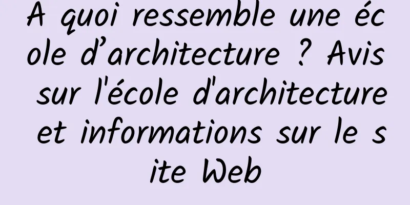 À quoi ressemble une école d’architecture ? Avis sur l'école d'architecture et informations sur le site Web