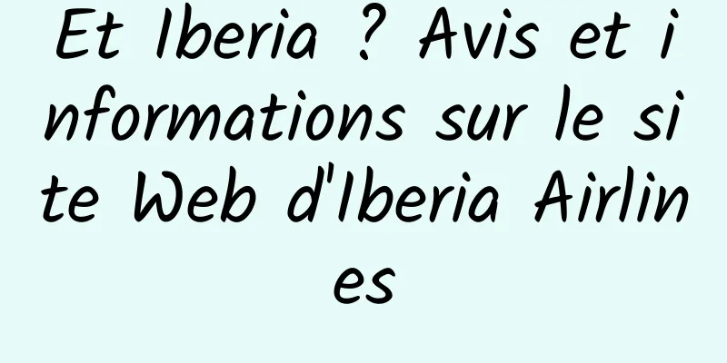 Et Iberia ? Avis et informations sur le site Web d'Iberia Airlines