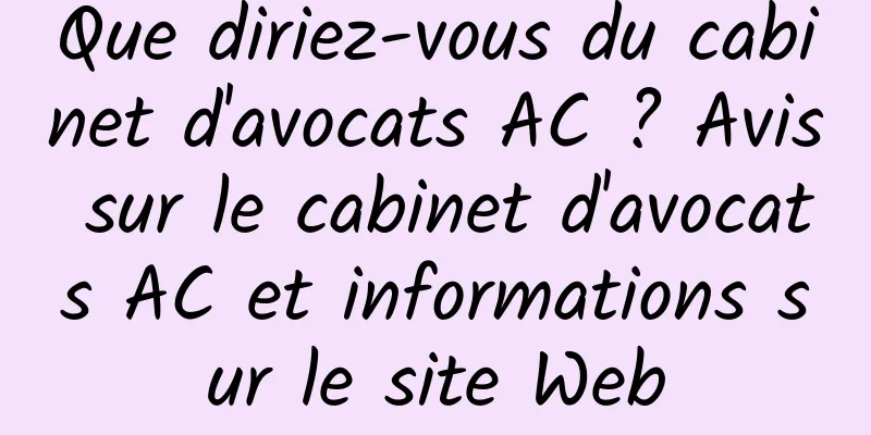 Que diriez-vous du cabinet d'avocats AC ? Avis sur le cabinet d'avocats AC et informations sur le site Web