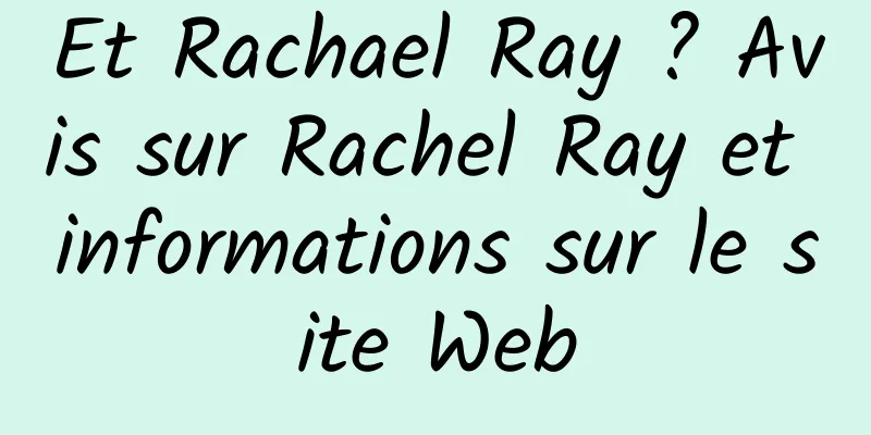 Et Rachael Ray ? Avis sur Rachel Ray et informations sur le site Web