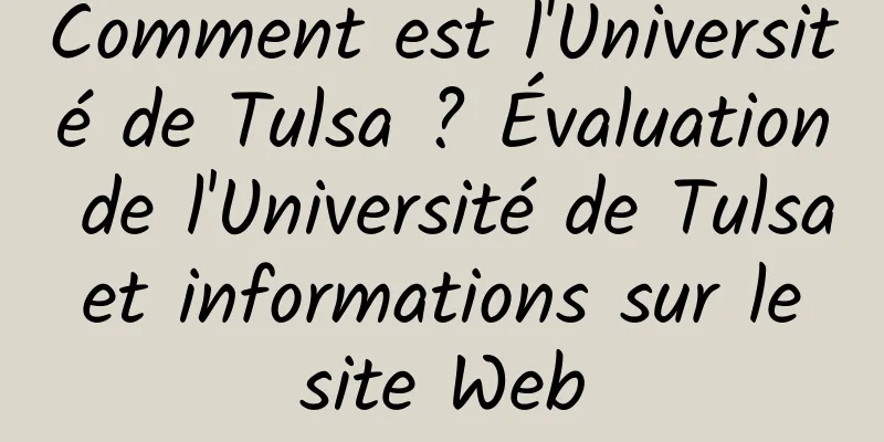 Comment est l'Université de Tulsa ? Évaluation de l'Université de Tulsa et informations sur le site Web