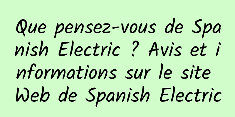 Que pensez-vous de Spanish Electric ? Avis et informations sur le site Web de Spanish Electric