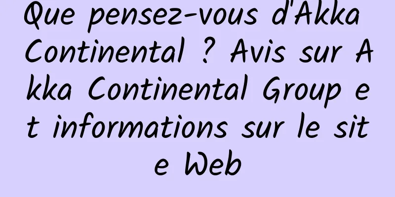 Que pensez-vous d'Akka Continental ? Avis sur Akka Continental Group et informations sur le site Web