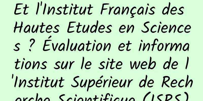 Et l'Institut Français des Hautes Etudes en Sciences ? Évaluation et informations sur le site web de l'Institut Supérieur de Recherche Scientifique (ISRS)