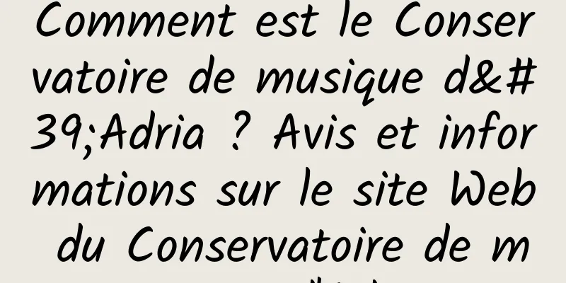 Comment est le Conservatoire de musique d'Adria ? Avis et informations sur le site Web du Conservatoire de musique d'Adria