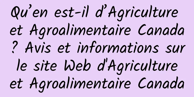 Qu’en est-il d’Agriculture et Agroalimentaire Canada? Avis et informations sur le site Web d'Agriculture et Agroalimentaire Canada