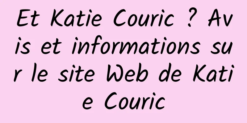 Et Katie Couric ? Avis et informations sur le site Web de Katie Couric