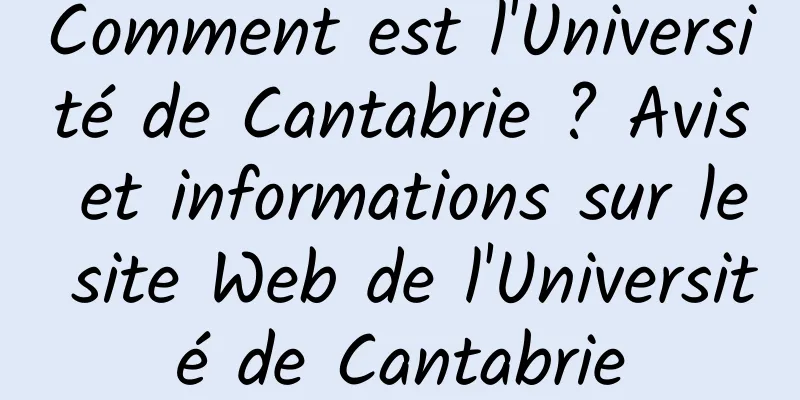 Comment est l'Université de Cantabrie ? Avis et informations sur le site Web de l'Université de Cantabrie
