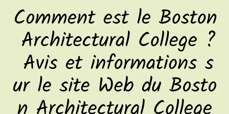 Comment est le Boston Architectural College ? Avis et informations sur le site Web du Boston Architectural College