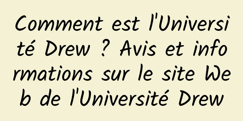 Comment est l'Université Drew ? Avis et informations sur le site Web de l'Université Drew