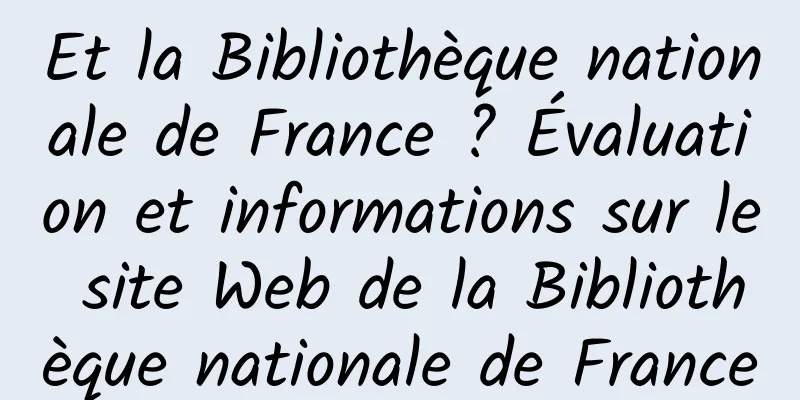 Et la Bibliothèque nationale de France ? Évaluation et informations sur le site Web de la Bibliothèque nationale de France