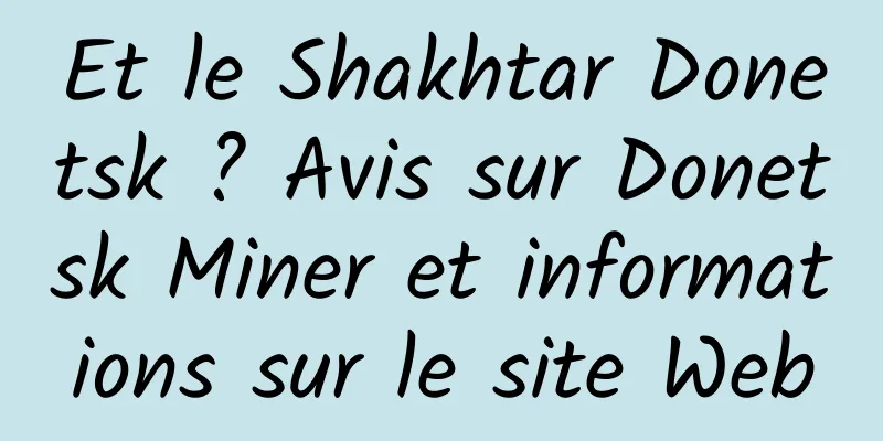 Et le Shakhtar Donetsk ? Avis sur Donetsk Miner et informations sur le site Web
