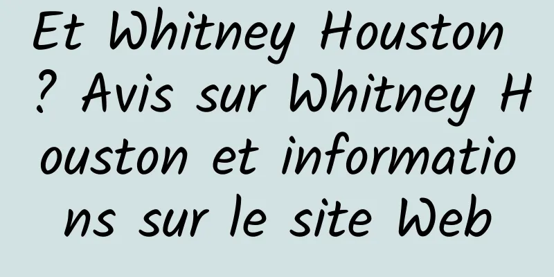 Et Whitney Houston ? Avis sur Whitney Houston et informations sur le site Web