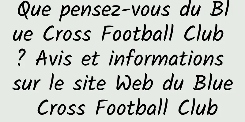 Que pensez-vous du Blue Cross Football Club ? Avis et informations sur le site Web du Blue Cross Football Club