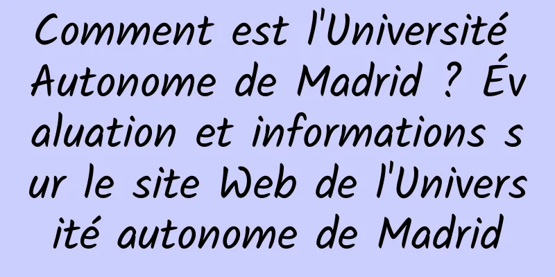 Comment est l'Université Autonome de Madrid ? Évaluation et informations sur le site Web de l'Université autonome de Madrid