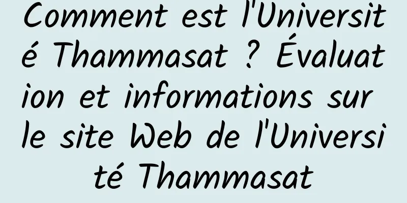 Comment est l'Université Thammasat ? Évaluation et informations sur le site Web de l'Université Thammasat